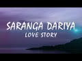 Saranga Dariya Love Story Lyric S