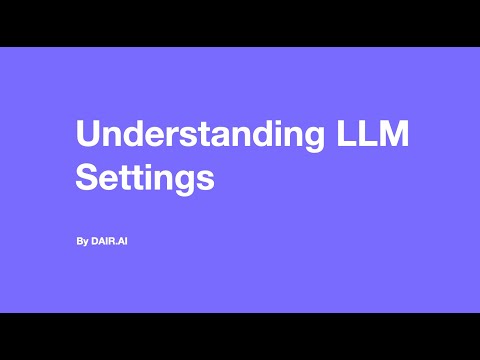 Understanding LLM Settings