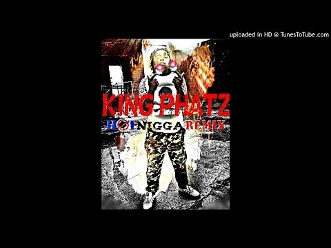 King Phatz - Hot Nigga