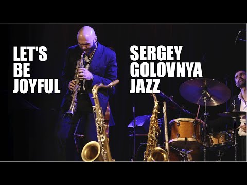 Sergey Golovnya «Let's be Joyful»