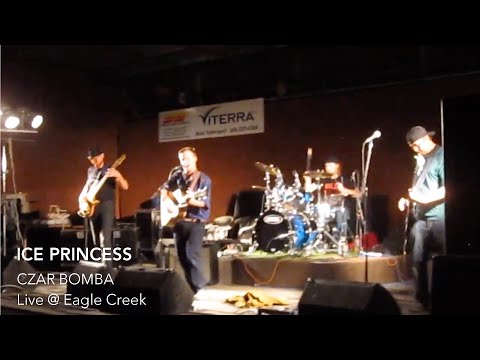 Czar Bomba - Ice Princess - Live @ Eagle Creek