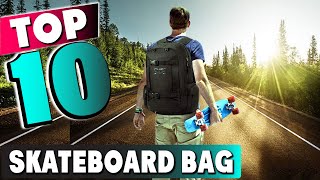 Best Skateboard Bag In 2023- Top 10 New Skateboard Bags Review