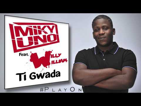 TI GWADA - MIKY UNO ft. WILLY WILLIAM