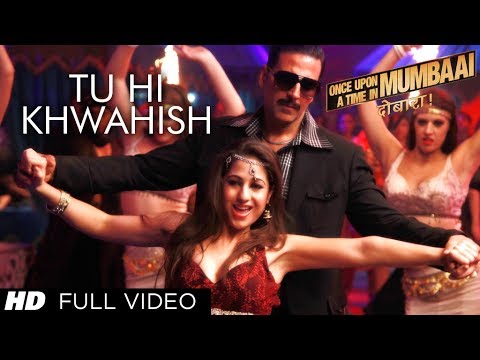 Tu Hi Khwahish Full Video Song Once Upon A Time In Mumbaai Dobaara | Pritam, Akshay Kumar, Sonakshi