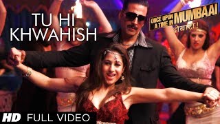 Tu Hi Khwahish Full Video Song Once Upon A Time In Mumbaai Dobaara | Pritam, Akshay Kumar, Sonakshi