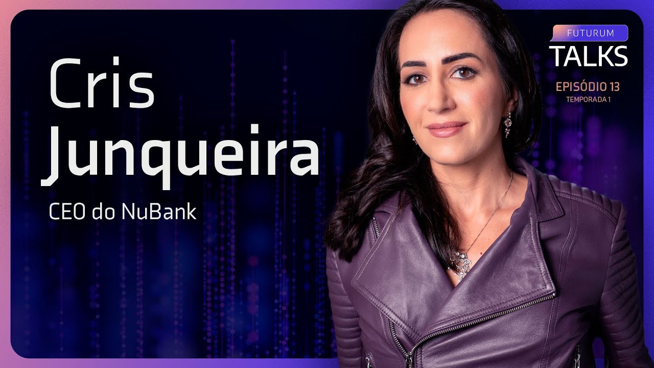 A criação do MAIOR BANCO DIGITAL do Brasil - CRIS JUNQUEIRA (NUBANK) - FUTURUM TALKS #13