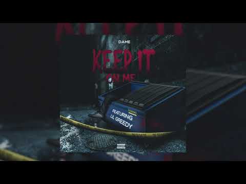 Greedy x Dame - Keep it on me