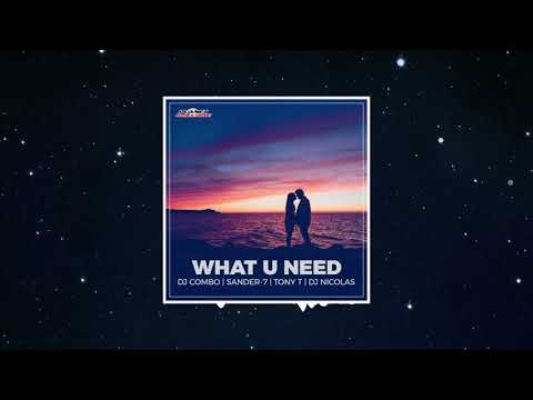 DJ Combo, Sander-7, Tony T, DJ Nicolas - What U Need (Radio Edit)