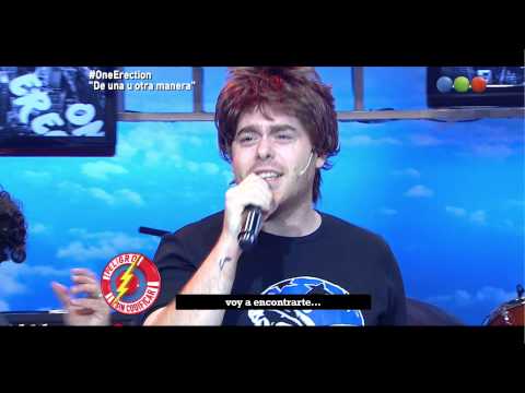 One Erection cantan ¨De una u otra manera¨ - Peligro sin codificar