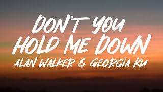 Alan Walker &amp; Georgia Ku - Don&#39;t You Hold Me Down (Lyrics)