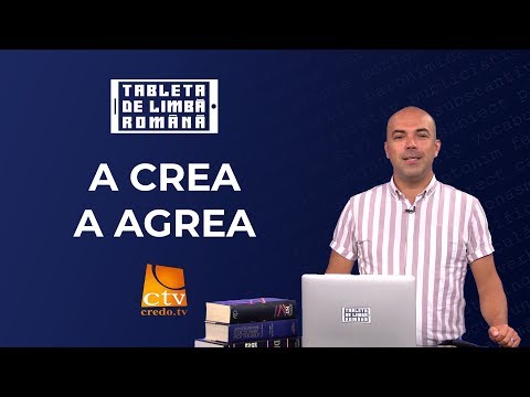 06. Tableta de limbă română - A crea și a agrea