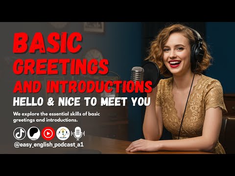 Basic Greetings and Introductions: –Saying hello, introducing yourself, and asking simple questions.