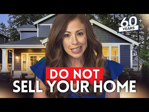 STOP! Do NOT Sell Your House - Over 60 MUST KNOWS