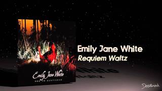 Emily Jane White - Requiem Waltz
