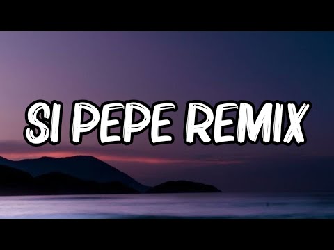 Si Pepe (Remix) (Letra) - Ankhal, Jhay Cortez, Farruko, Miky Woodz, Arcangel, Rauw Alejandro, Luar
