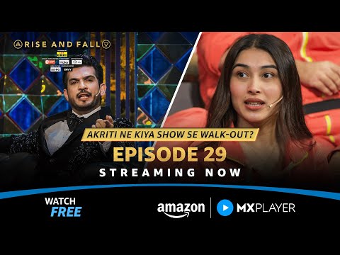 Rise And Fall Episode 29 | Akriti Negi VS Arjun Bijlani | Amazon MX Player
