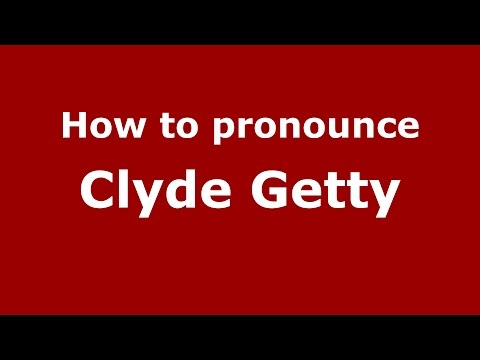How to pronounce Clyde Getty (Spanish/Argentina) - PronounceNames.com