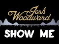 Show Me by Josh Woodward