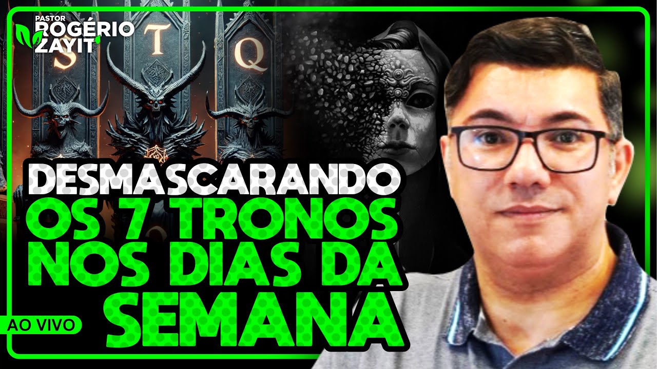 LIVE- DESMASCARANDO OS 7 TRONOS NOS DIAS SEMANA