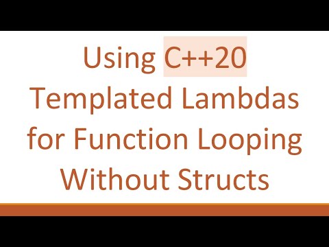 Using C+ + 20 Templated Lambdas for Function Looping Without Structs
