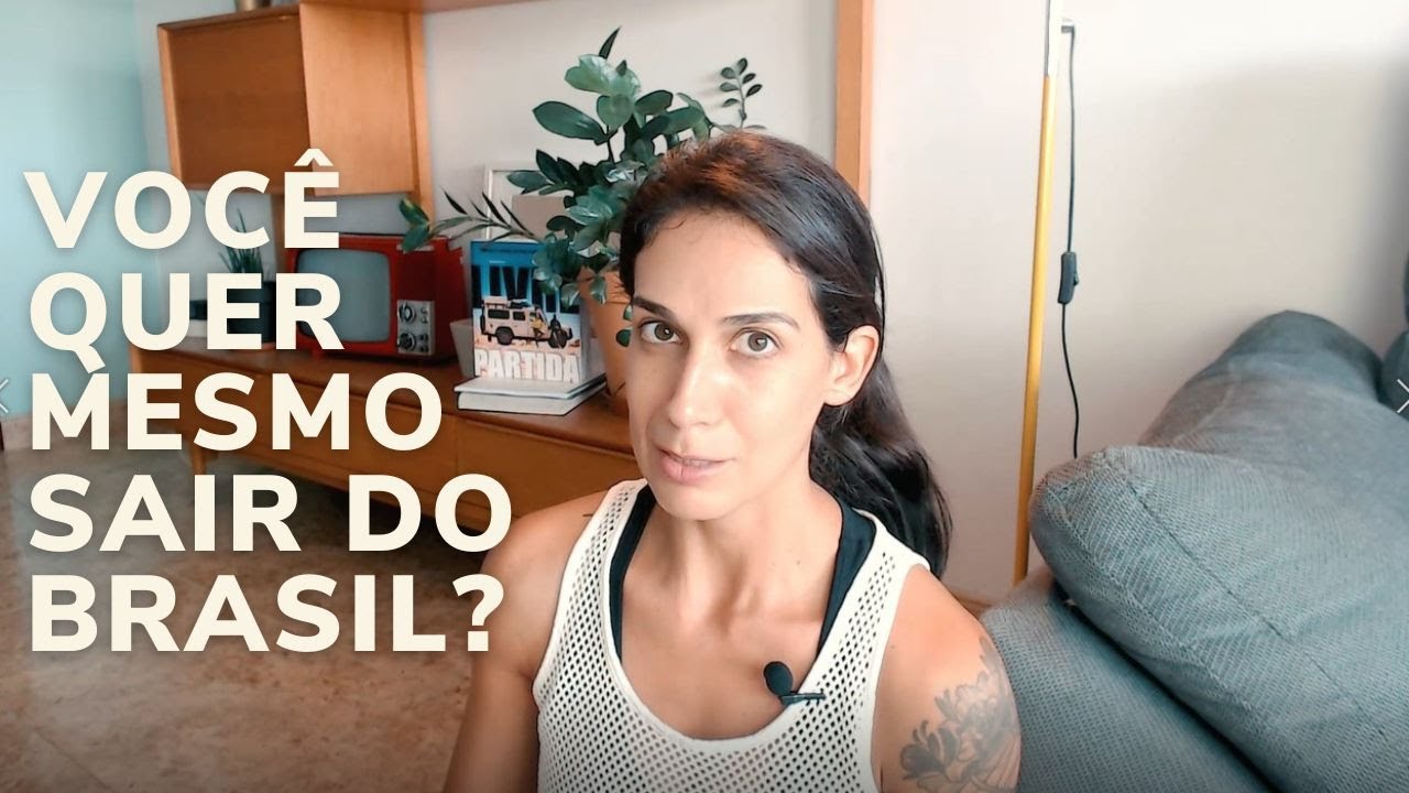 Você quer mesmo sair do Brasil?