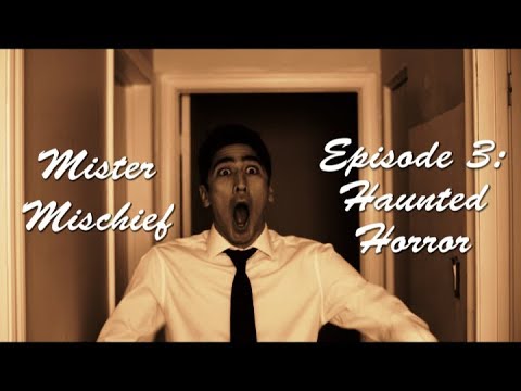 Mister Mischief Episode 3: Haunted Horror