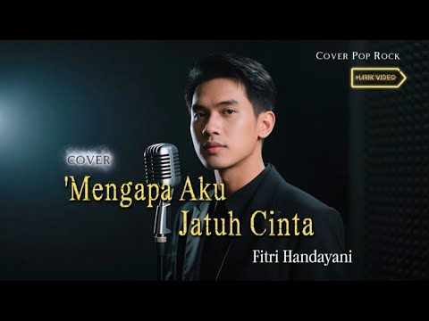 Mengapa Aku Jatuh Cinta - Fitri Handayani | The Cover Version