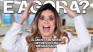 Tenho alunos em diferentes níveis na mesma sala. E agora?
