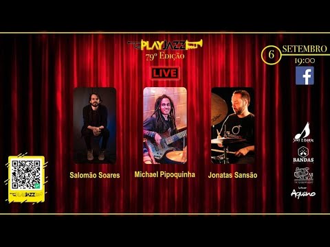 79° Edição PlayJazz | Salomão Soares, Michael Pipoquinha, Jonatas Sansão