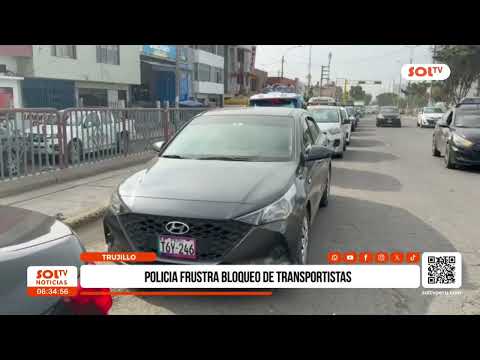 Trujillo: policía frustra bloqueo de transportistas