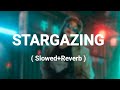 Stargazing Hardik Takkar Slowed Reverb Latest Punjabi Song 2023