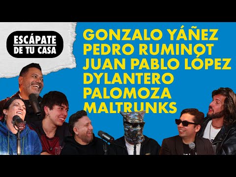 Escápate De Tu Casa #S3E6 -  RUMINOT/ DYLANTERO/ MALTRUNKS/ PALOMOZA/ LÓPEZ/ YÁÑEZ