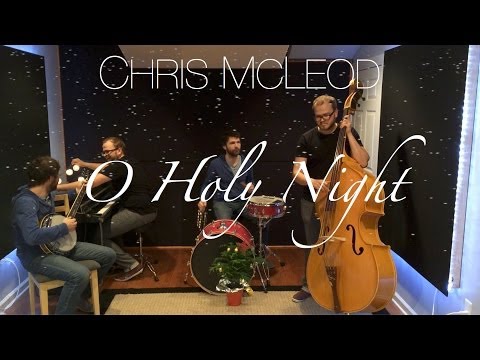 O Holy Night - Chris McLeod - Christmas Cover