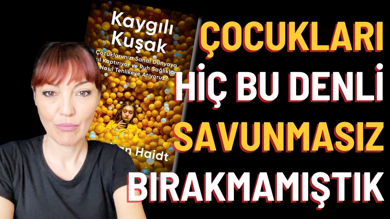 Anne Olarak Korktum: Çocuklarımız Tehlikede, Peki Ne Yapmalı? (Kitap Özeti: Kaygılı Kuşak)