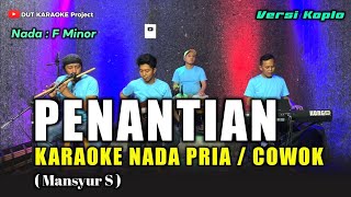 Download lagu PENANTIAN KARAOKE NADA PRIA/COWOK (Mansyur S) Versi Koplo  mp3