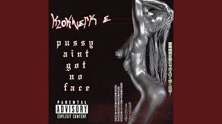 Pussy Aint Got No Face