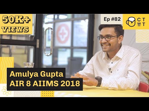 CTwT E82 - AIIMS 2018 Topper Amulya Gupta AIR 8