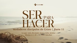 Miniatura del video: Ser para hacer - Efesios 2:1-10 | Pastor Otto Sánchez - Parte 11