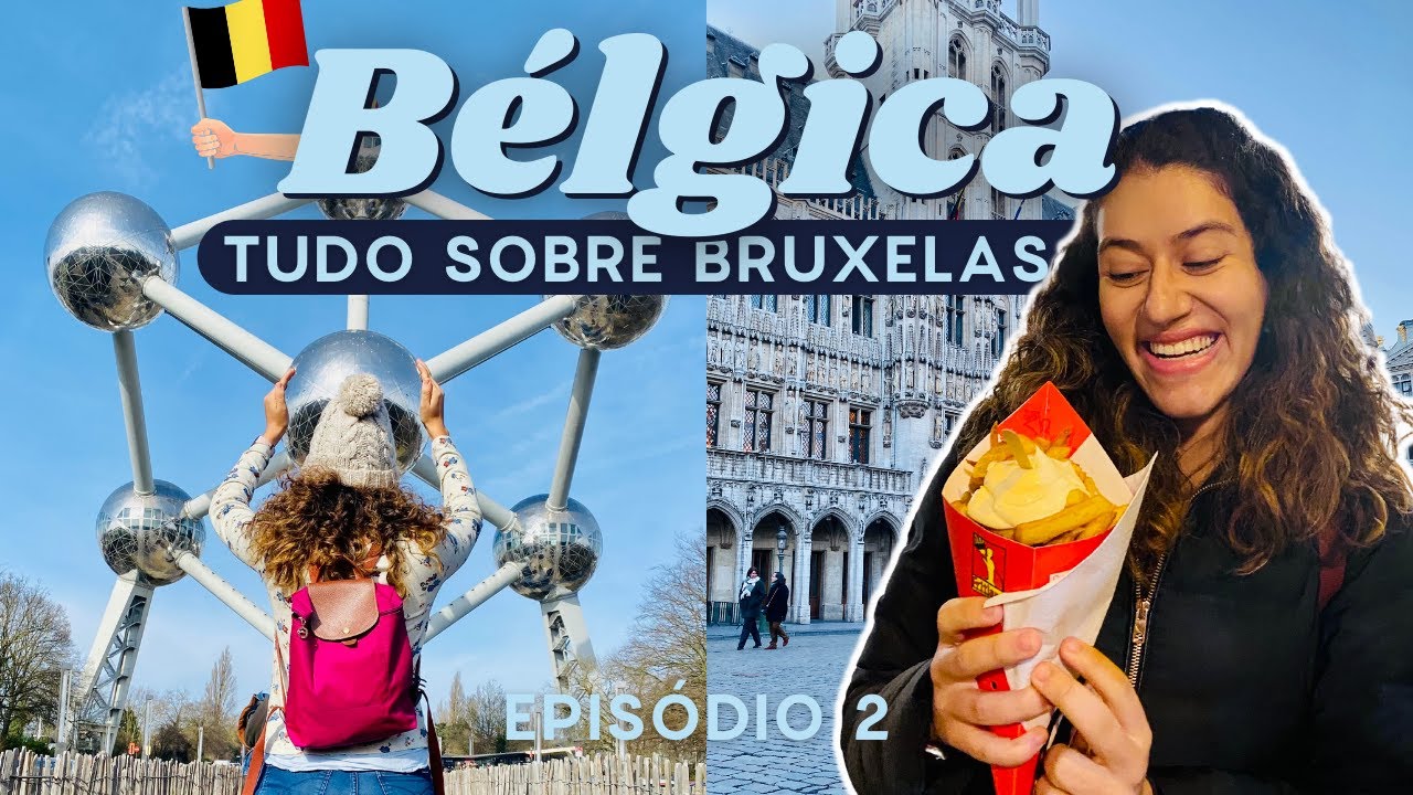 TUDO que você precisa saber sobre BRUXELAS - O que fazer, como chegar, como explorar