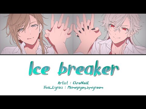 Ice breaker - ChroNoiR | Lyrics 【THAISUB】