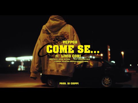 PeppOh - Come Se... feat. Livio Cori (prod. Dj Cioppi) [Lyric Video]