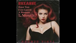 Have You Ever Loved A Woman In The Mouth by Roxanne