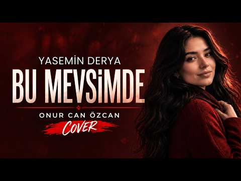 Onur Can Özcan - Bu Mevsimde (Cover by Yasemin Derya)