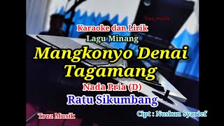 Download lagu Karaoke Mangkonyo Denai Tagamang Nada Pria (D) Ratu Sikumbang mp3