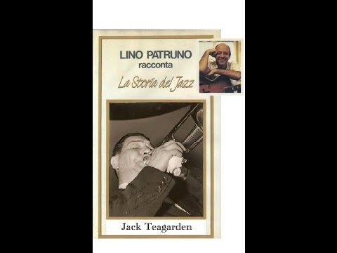 Lino Patruno racconta: La storia del Jazz – Jack Teagarden