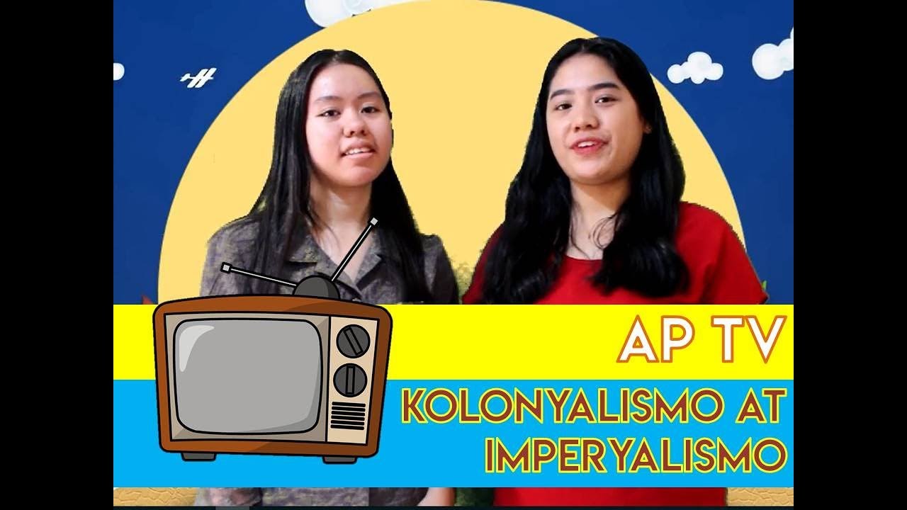 AP_TV_EPISODE_1: KOLONYALISMO AT IMPERYALISMO