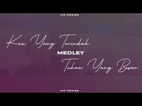Kau Yang Terindah medley Tuhan Yang Besar - Cover by IHC Praise