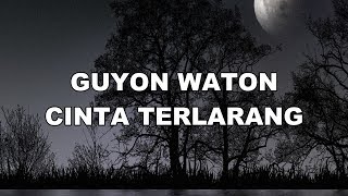 Download lagu Guyon Waton Cinta Terlarang Plus Lirik | Terbaik Sepanjang Masa 2023 mp3