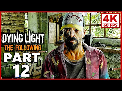 Dying Light The Following Gameplay Walkthrough Part 12 - Dying Light PC 4K 60FPS (No Commentary)