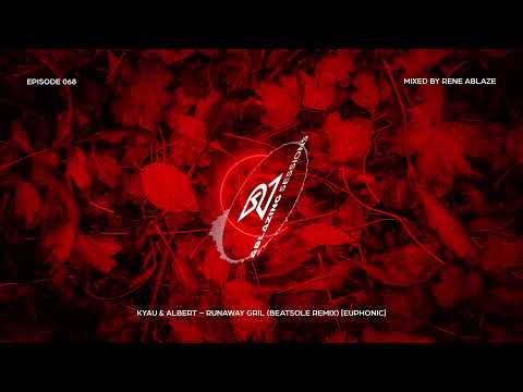 Ablazing Sessions 068 with Rene Ablaze